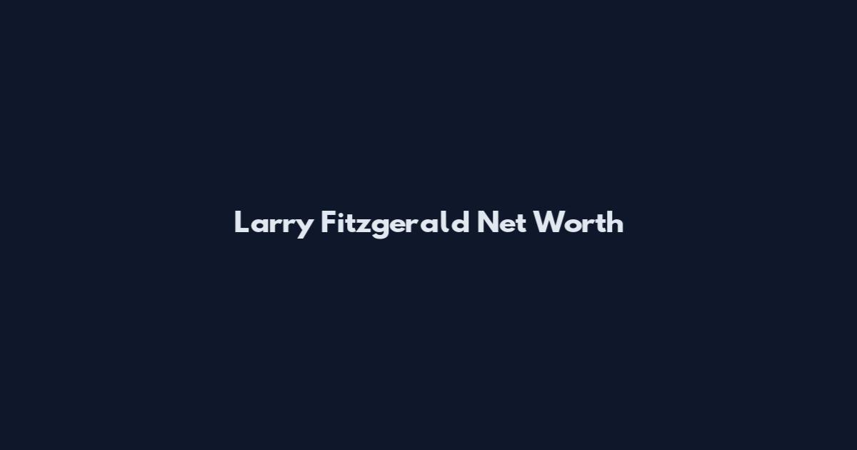 Larry Fitzgerald Net Worth