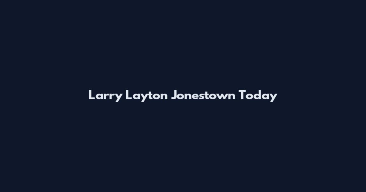 Larry Layton Jonestown Today