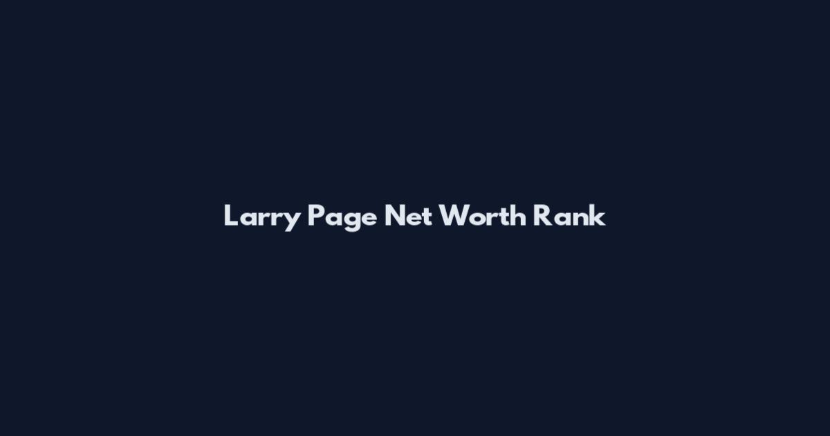 Larry Page Net Worth Rank