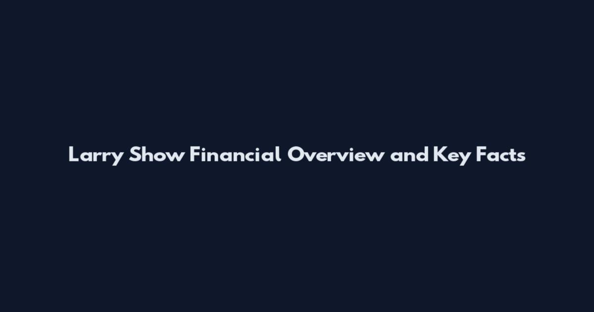 Larry Show Financial Overview and Key Facts