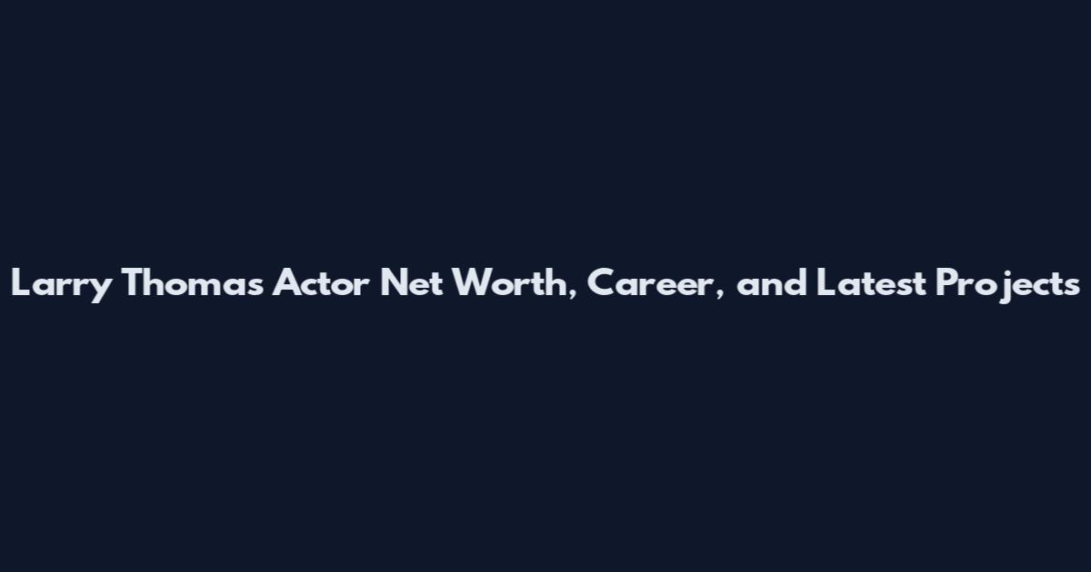 Larry Thomas Actor Net Worth, Career, and Latest Projects