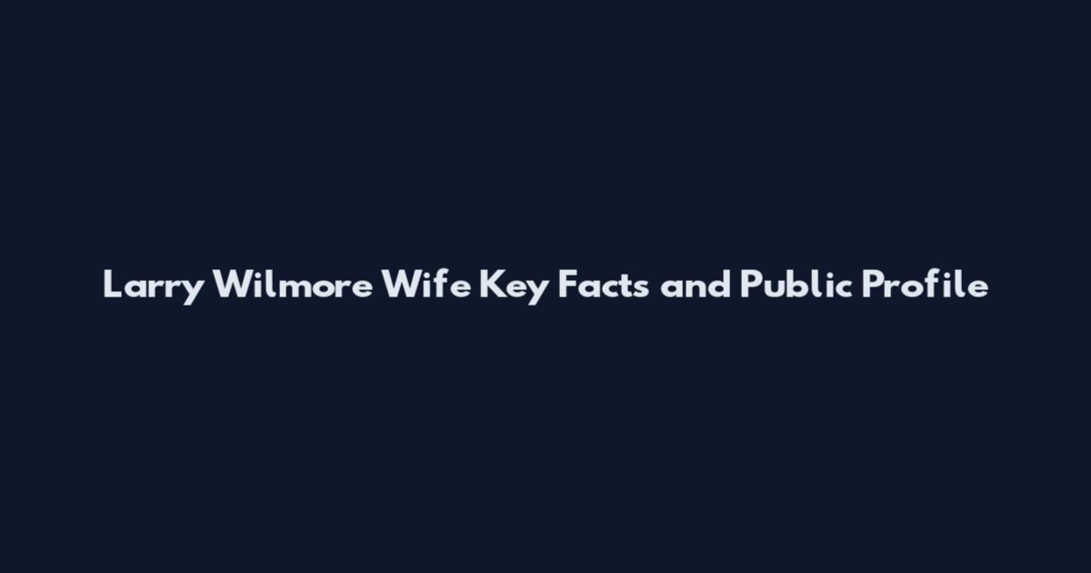 Larry Wilmore Wife Key Facts and Public Profile