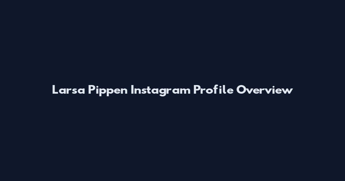 Larsa Pippen Instagram Profile Overview