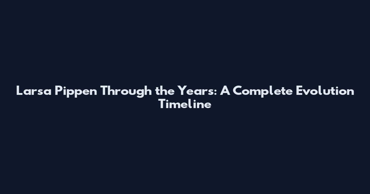 Larsa Pippen Through the Years: A Complete Evolution Timeline