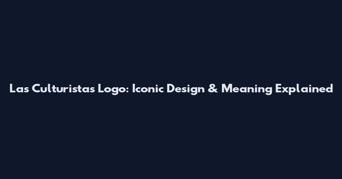 Las Culturistas Logo: Iconic Design & Meaning Explained