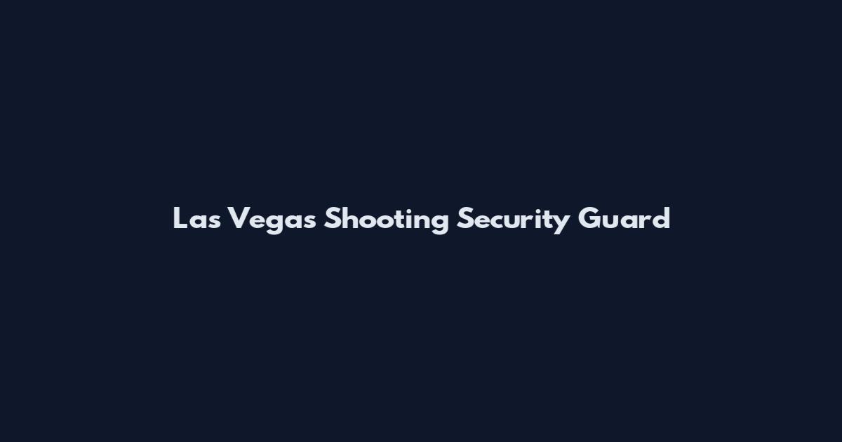 Las Vegas Shooting Security Guard