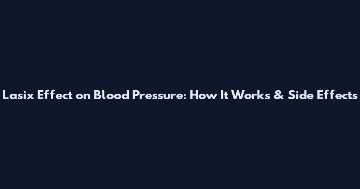 Lasix Effect on Blood Pressure: How It Works & Side Effects