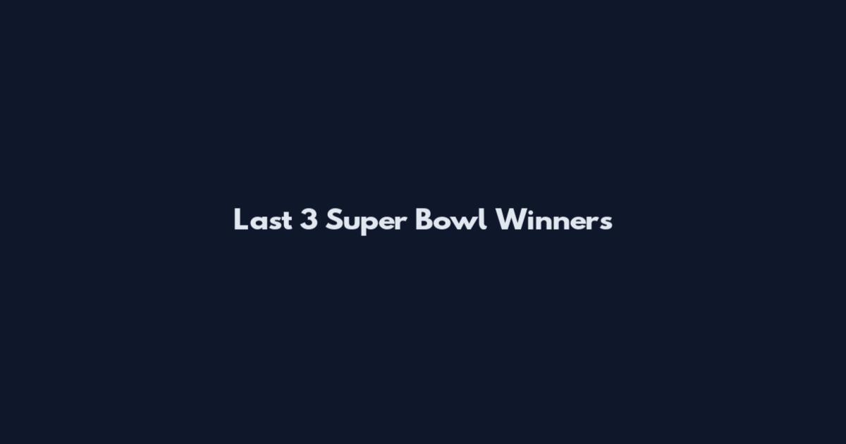 Last 3 Super Bowl Winners
