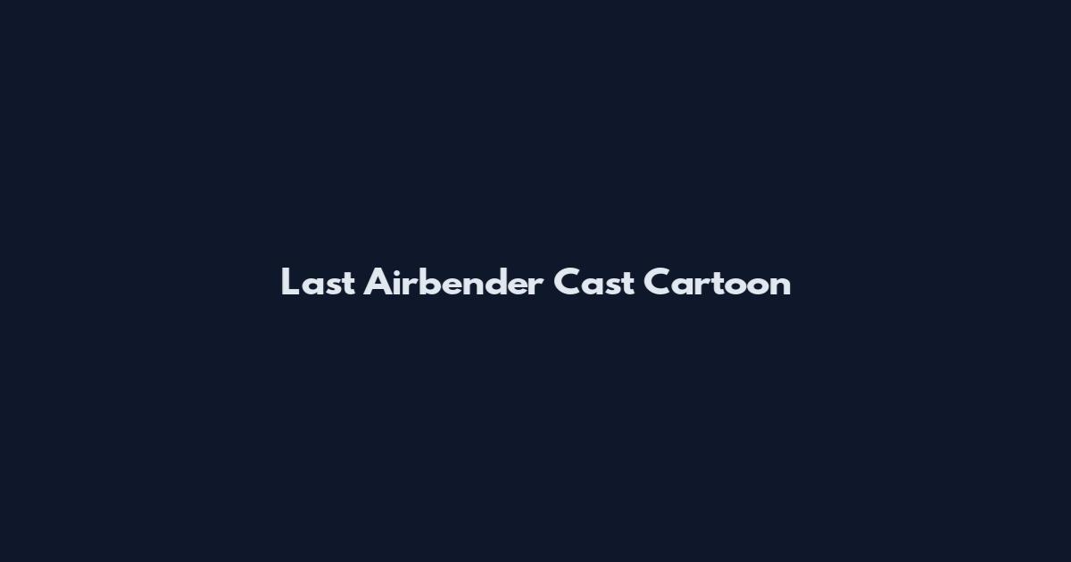 Last Airbender Cast Cartoon