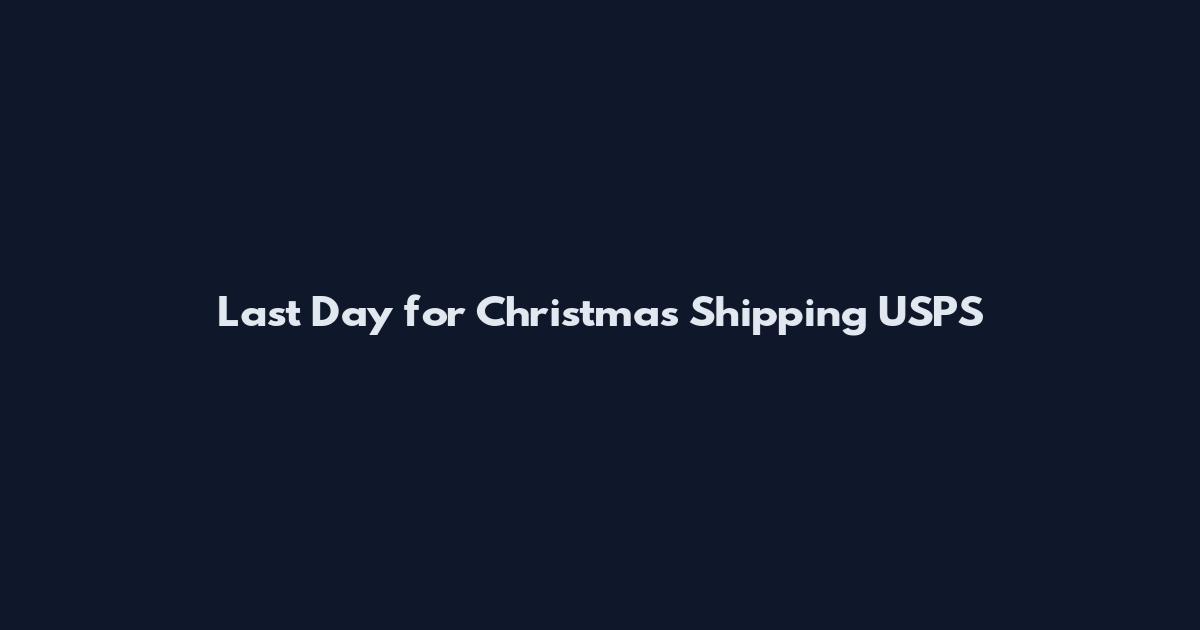 Last Day for Christmas Shipping USPS