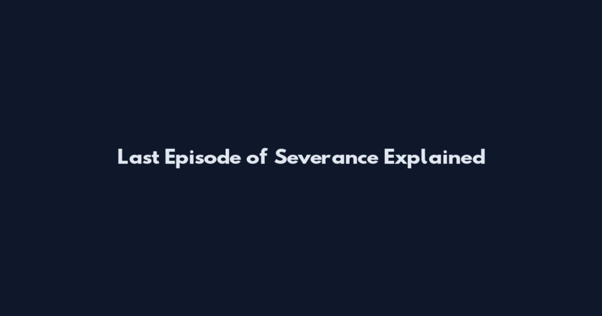 Last Episode of Severance Explained