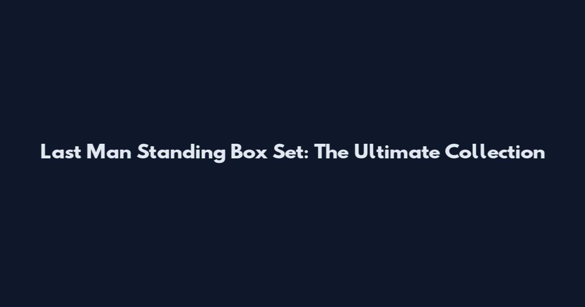 Last Man Standing Box Set: The Ultimate Collection
