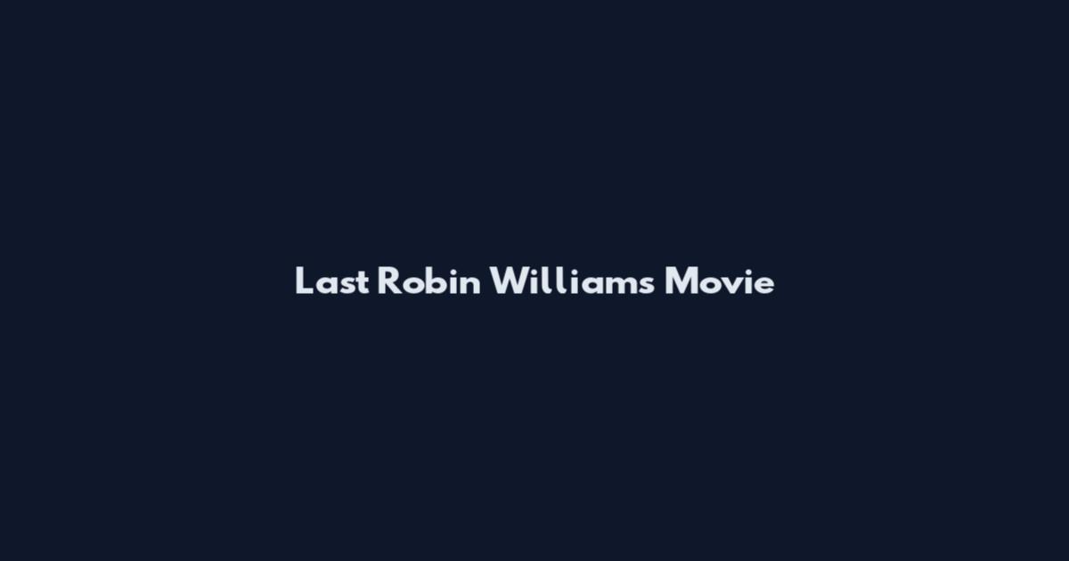 Last Robin Williams Movie