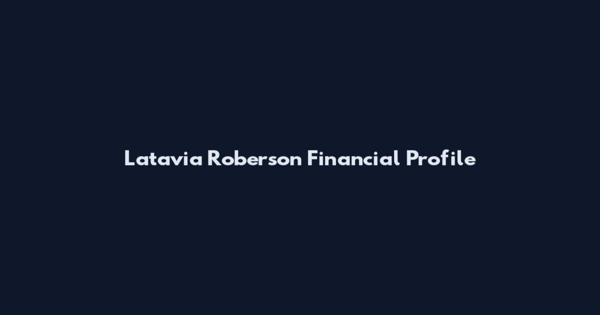 Latavia Roberson Financial Profile