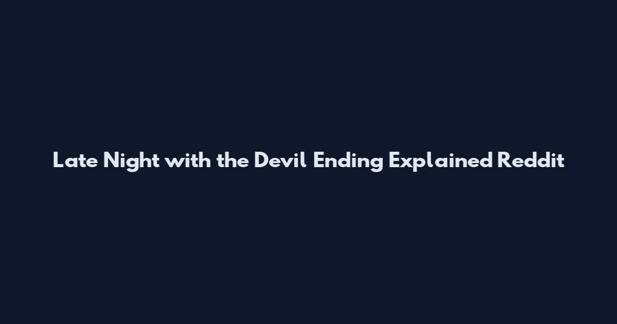 Late Night with the Devil Ending Explained Reddit