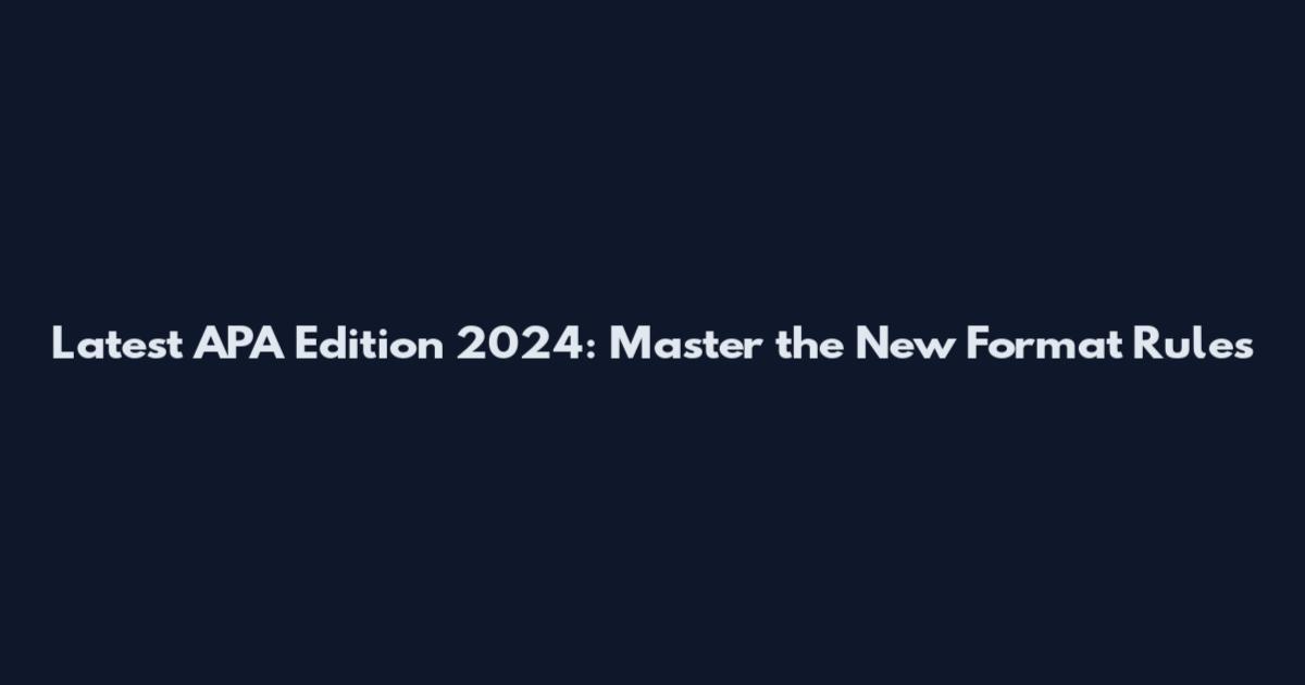 Latest APA Edition 2024: Master the New Format Rules