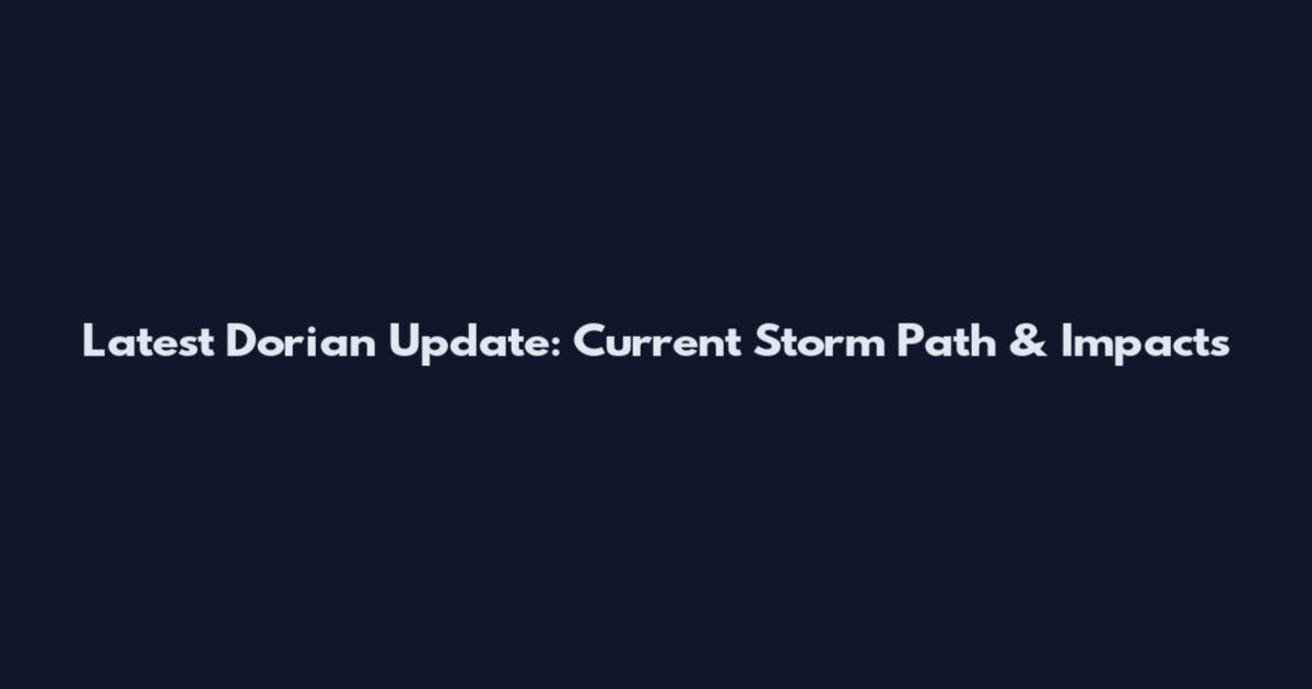 Latest Dorian Update: Current Storm Path & Impacts