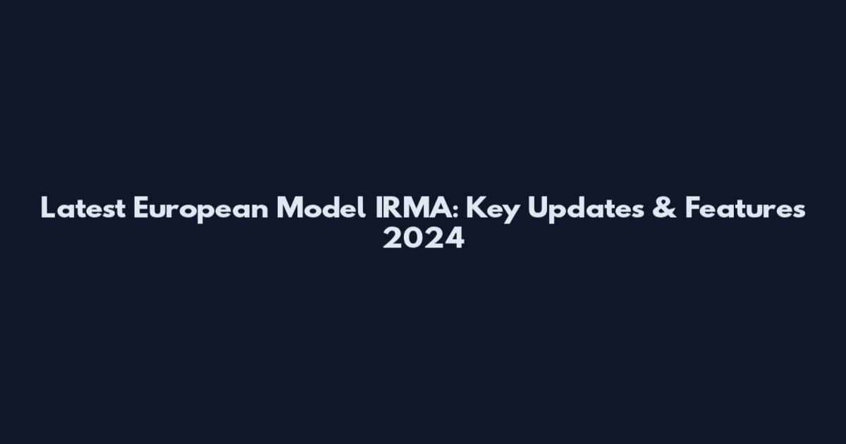 Latest European Model IRMA: Key Updates & Features 2024