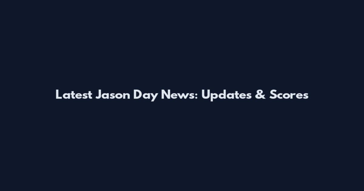 Latest Jason Day News: Updates & Scores