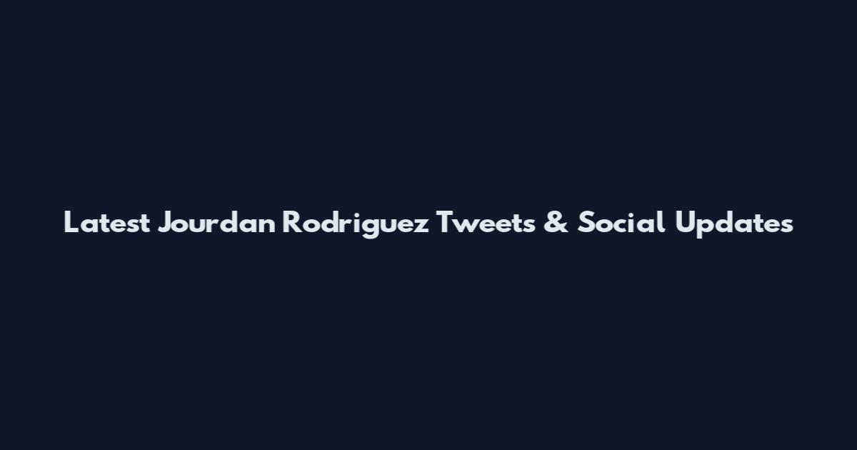 Latest Jourdan Rodriguez Tweets & Social Updates