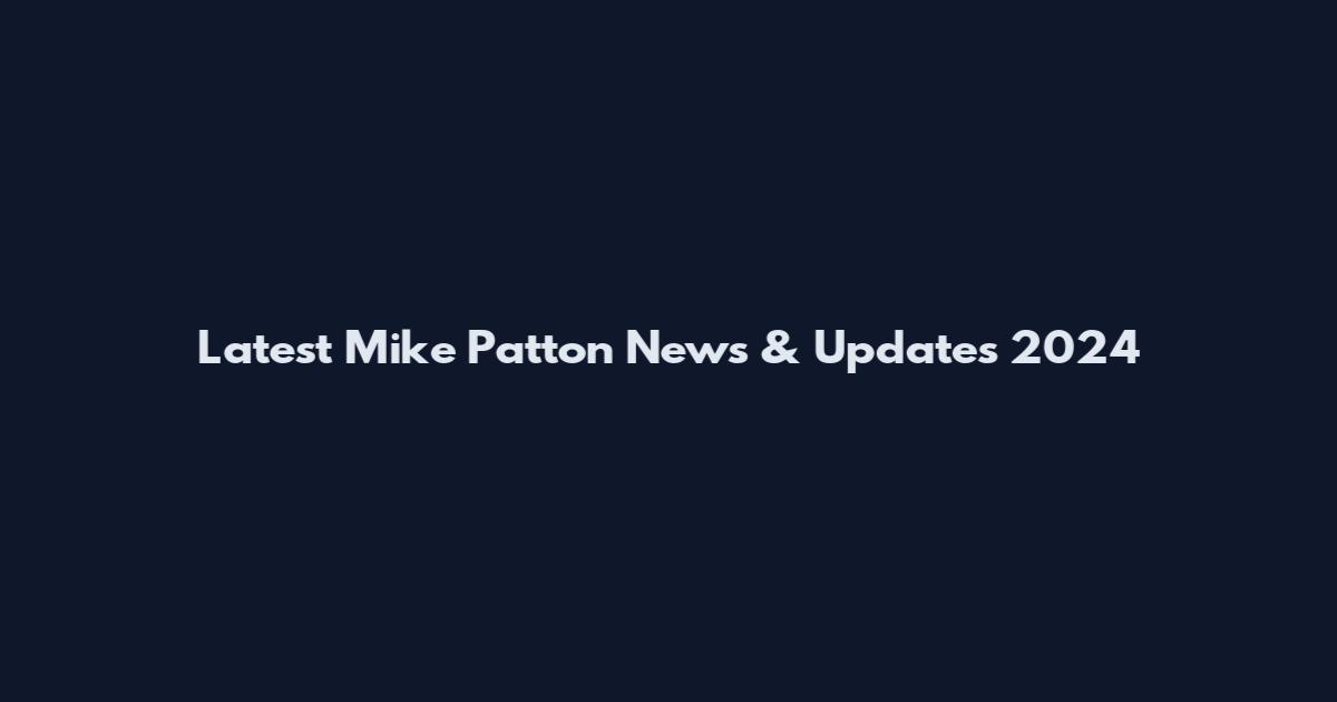 Latest Mike Patton News & Updates 2024