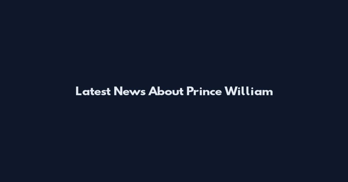 Latest News About Prince William