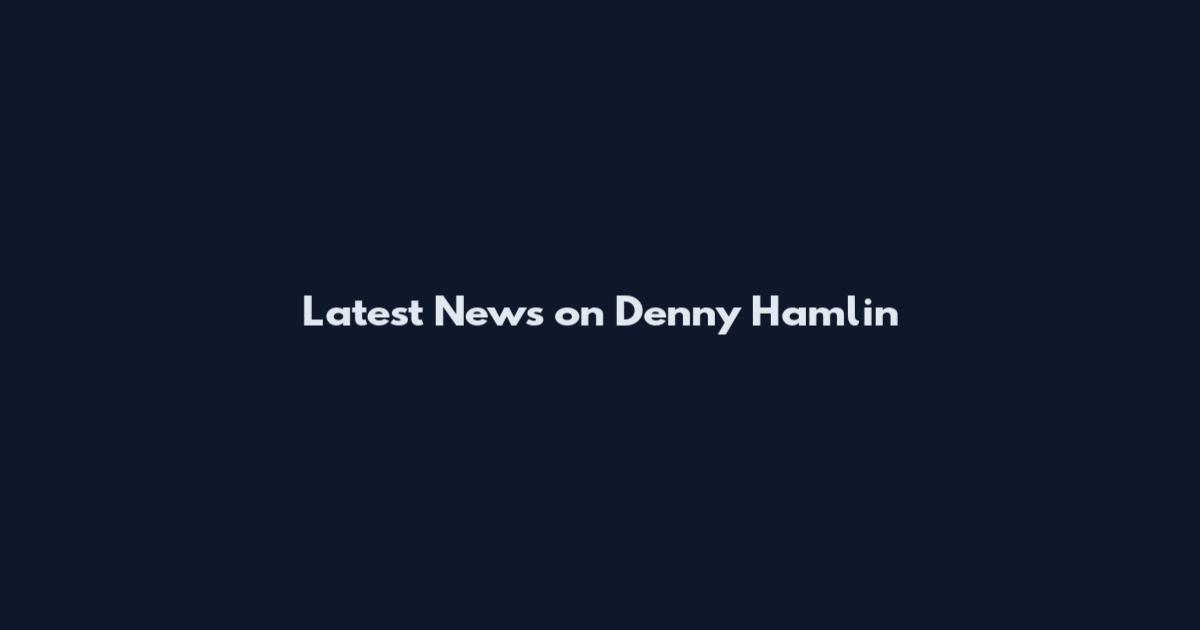 Latest News on Denny Hamlin