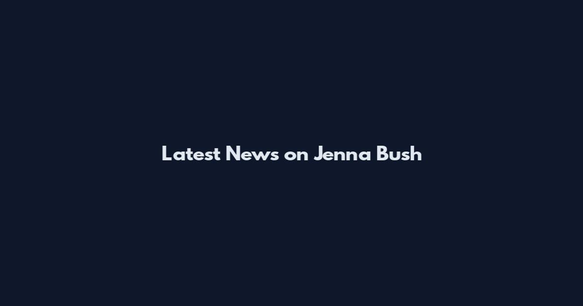 Latest News on Jenna Bush