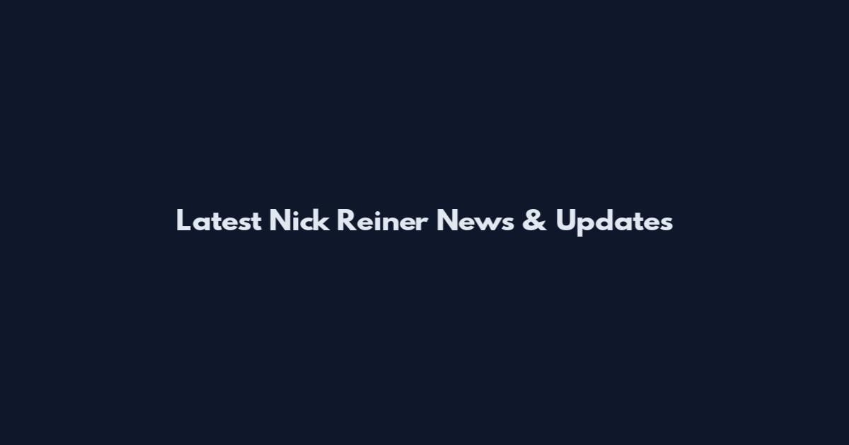Latest Nick Reiner News & Updates