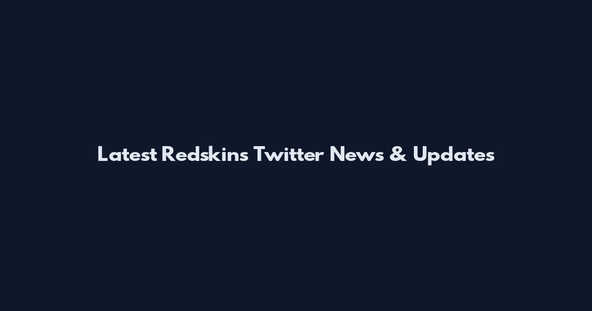 Latest Redskins Twitter News & Updates