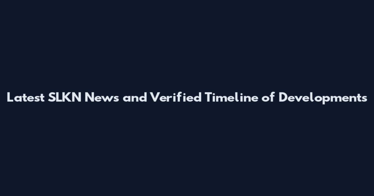 Latest SLKN News and Verified Timeline of Developments