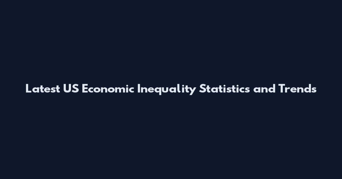 Latest US Economic Inequality Statistics and Trends