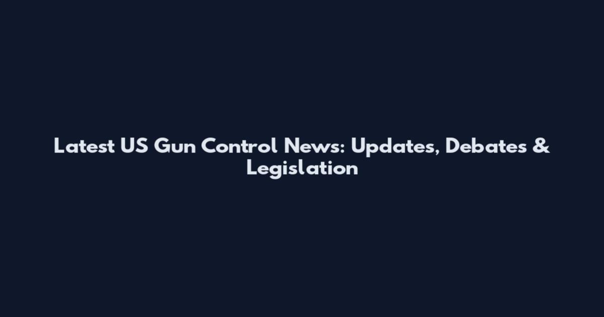 Latest US Gun Control News: Updates, Debates & Legislation