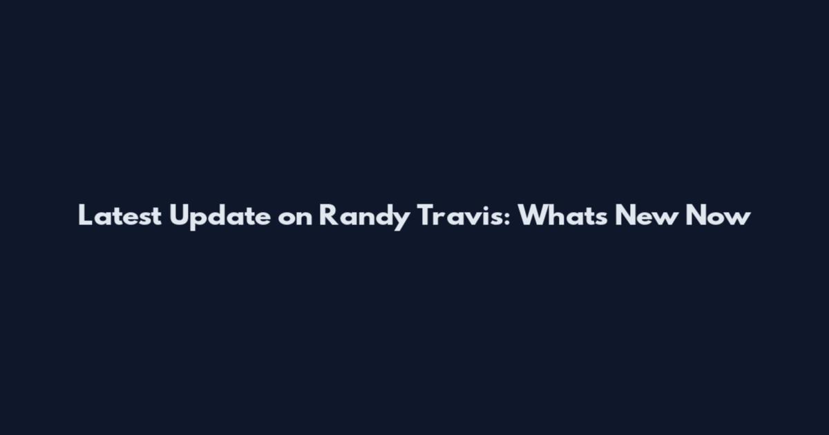 Latest Update on Randy Travis: What's New Now