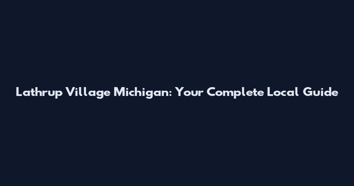 Lathrup Village Michigan: Your Complete Local Guide