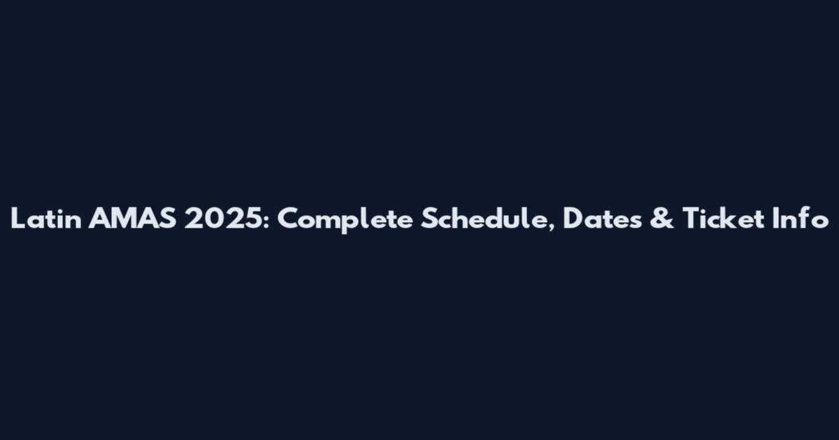 Latin AMAS 2025: Complete Schedule, Dates & Ticket Info