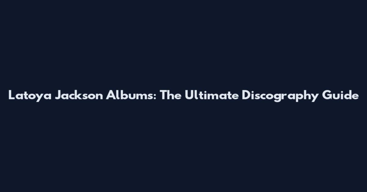 Latoya Jackson Albums: The Ultimate Discography Guide