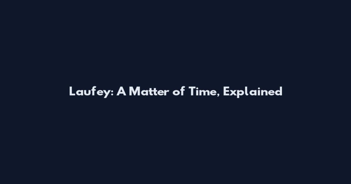 Laufey: A Matter of Time, Explained