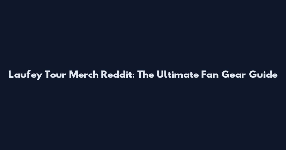 Laufey Tour Merch Reddit: The Ultimate Fan Gear Guide