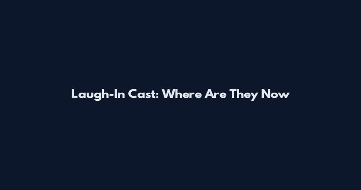 Laugh-In Cast: Where Are They Now