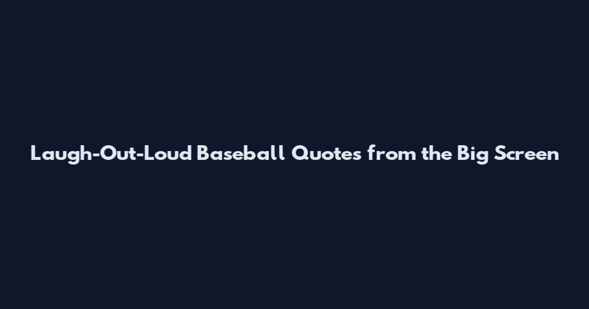 Laugh-Out-Loud Baseball Quotes from the Big Screen