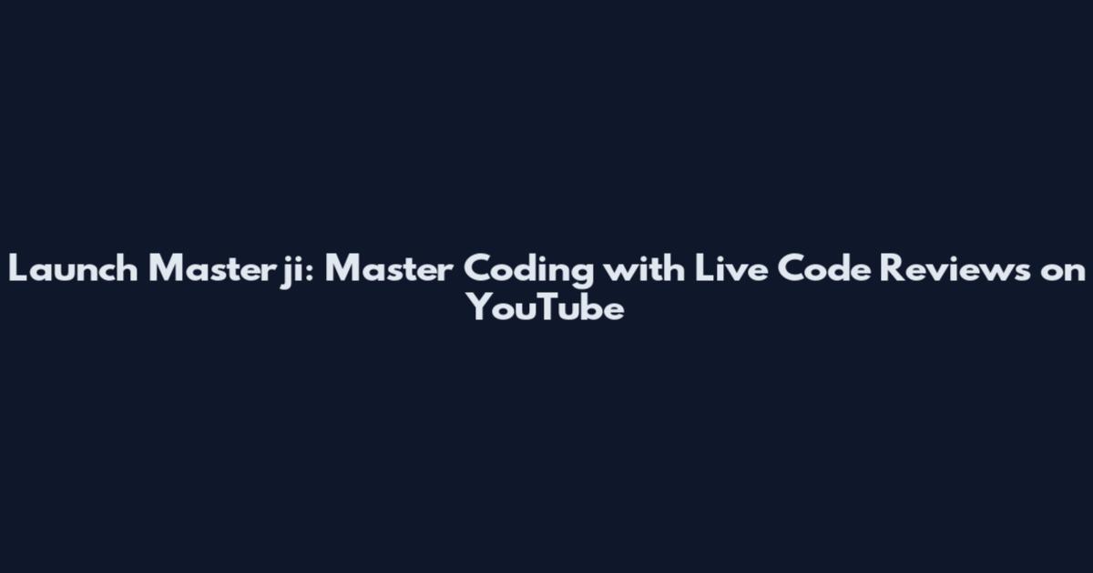 Launch Masterji: Master Coding with Live Code Reviews on YouTube