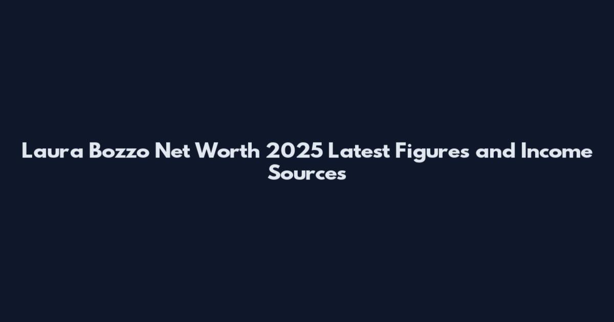 Laura Bozzo Net Worth 2025 Latest Figures and Income Sources