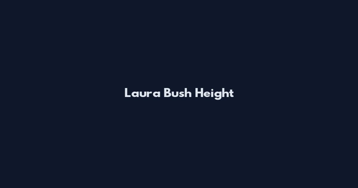 Laura Bush Height