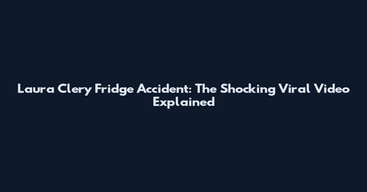 Laura Clery Fridge Accident: The Shocking Viral Video Explained