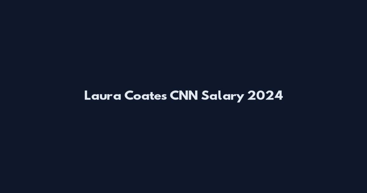 Laura Coates CNN Salary 2024