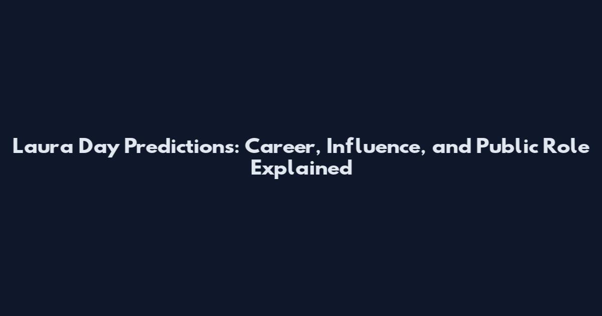 Laura Day Predictions: Career, Influence, and Public Role Explained