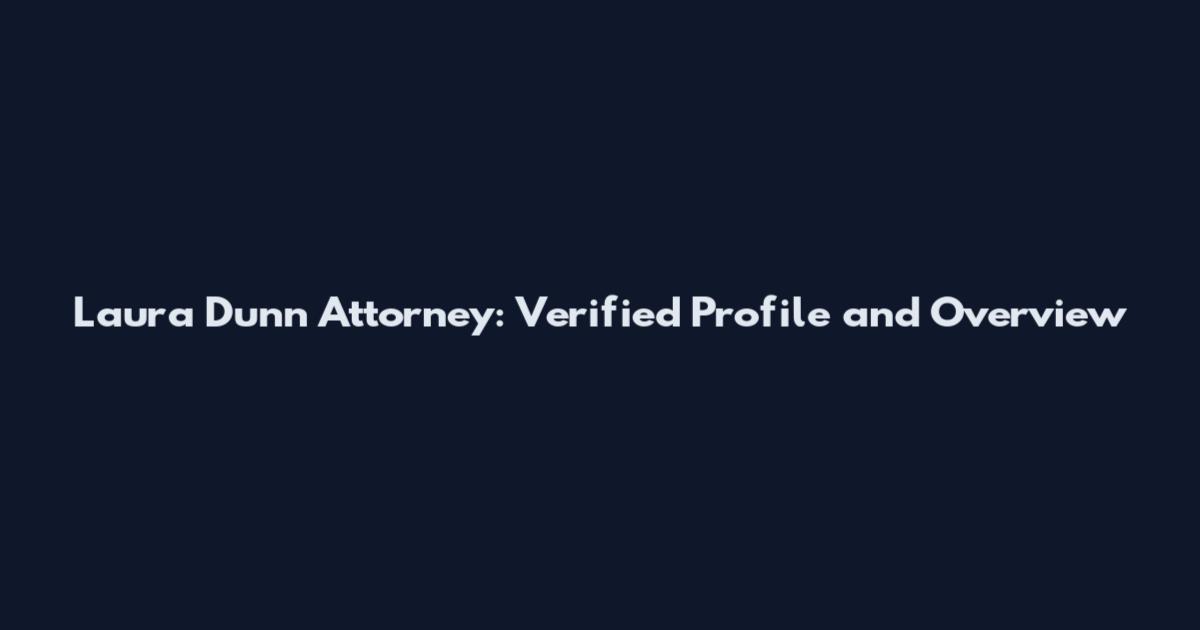 Laura Dunn Attorney: Verified Profile and Overview