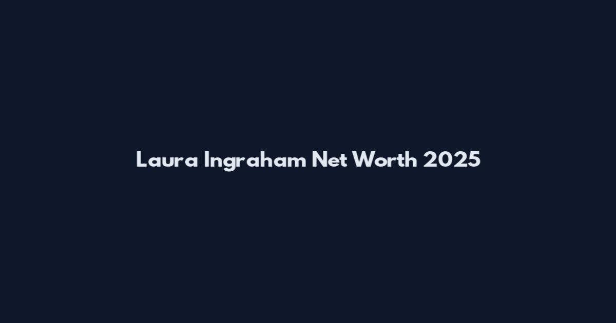 Laura Ingraham Net Worth 2025