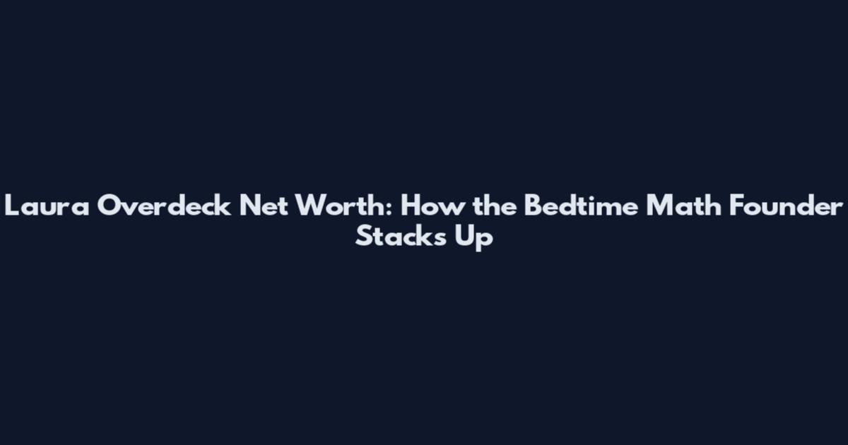 Laura Overdeck Net Worth: How the Bedtime Math Founder Stacks Up